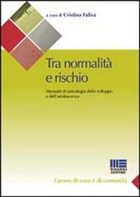 Tra normalità e rischio. Manuale di psicologia dello sviluppo e dell'adolescenza - Librerie.coop