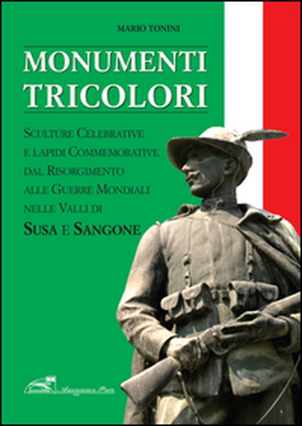 Monumenti tricolori in Val Susa e Val Sangone - Librerie.coop Monumenti tricolori in Val Susa e Val Sangone - Librerie.coop