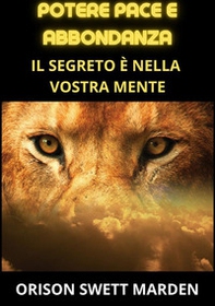 Potere pace e abbondanza. Il segreto è nella vostra mente - Librerie.coop Potere pace e abbondanza. Il segreto è nella vostra mente - Librerie.coop