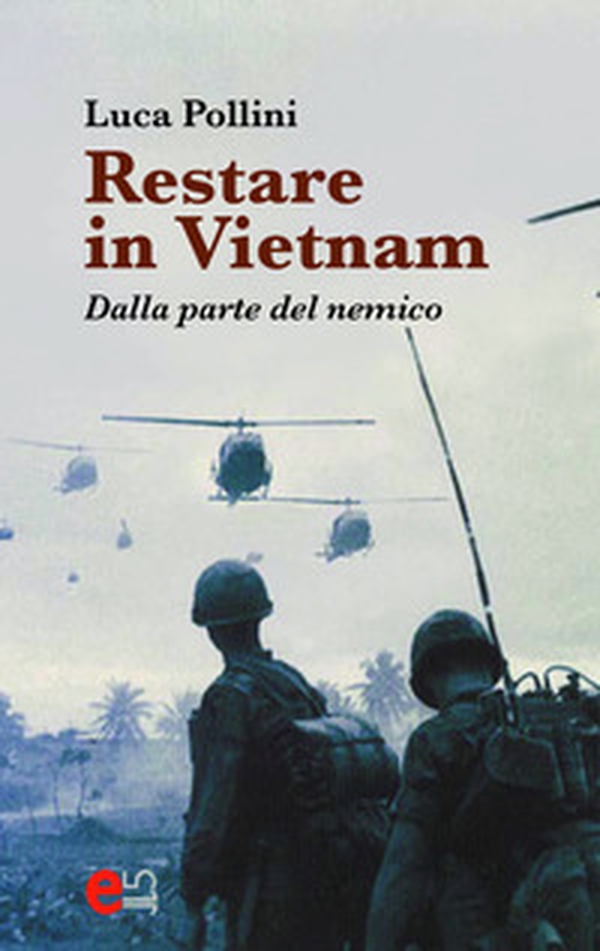 Restare in Vietnam. Dalla parte del nemico - Librerie.coop Restare in Vietnam. Dalla parte del nemico - Librerie.coop