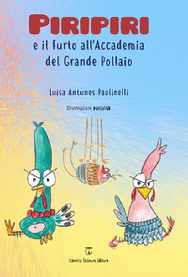 Piripiri e il furto all'Accademia del Grande Pollaio - Librerie.coop Piripiri e il furto all'Accademia del Grande Pollaio - Librerie.coop