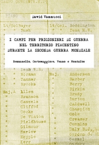 I campi per prigionieri di guerra nel territorio piacentino durante la seconda guerra mondiale. Rezzanello, Cortemaggiore, Veano e Montalbo - Librerie.coop