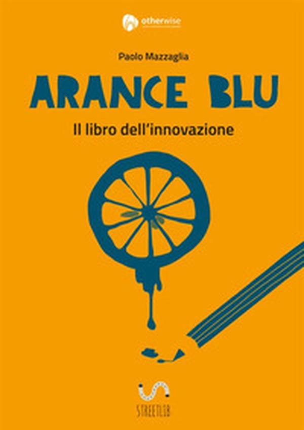 Arance blu. ll libro dell'innovazione - Librerie.coop Arance blu. ll libro dell'innovazione - Librerie.coop