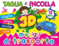 Mezzi di trasporto 3D. Taglia e incolla - Librerie.coop Mezzi di trasporto 3D. Taglia e incolla - Librerie.coop
