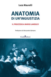 Anatomia di un'ingiustizia. Il processo a Mario Landolfi - Librerie.coop Anatomia di un'ingiustizia. Il processo a Mario Landolfi - Librerie.coop