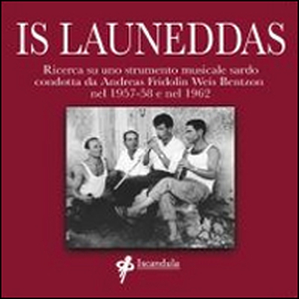 Is launeddas. Ricerca su uno strumento musicale sardo condotta da Andreas Fridolin Weis Bentzon nel 1957-58 e nel 1962 - Librerie.coop Is launeddas. Ricerca su uno strumento musicale sardo condotta da Andreas Fridolin Weis Bentzon nel 1957-58 e nel 1962 - Librerie.coop