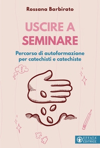 Uscire a seminare. Percorso di autoformazione per catechisti e catechiste - Librerie.coop