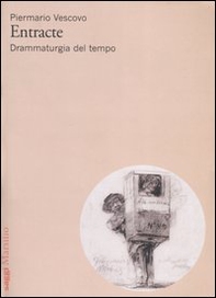 Entracte. Drammaturgia del tempo - Librerie.coop