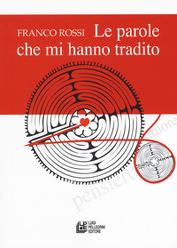 Le parole che mi hanno tradito - Librerie.coop Le parole che mi hanno tradito - Librerie.coop