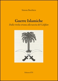 Guerre islamiche. Dalla rivolta siriana alla nascita del Califfato - Librerie.coop
