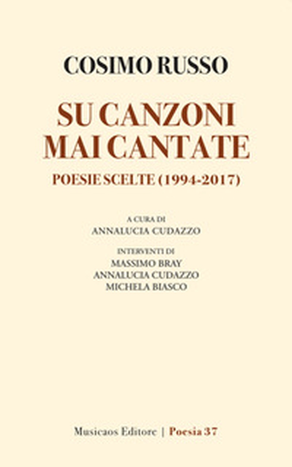 Su canzoni mai cantate. Poesie scelte (1994-2017) - Librerie.coop Su canzoni mai cantate. Poesie scelte (1994-2017) - Librerie.coop