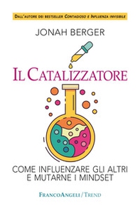 Il catalizzatore. Come influenzare gli altri e mutarne i mindset - Librerie.coop