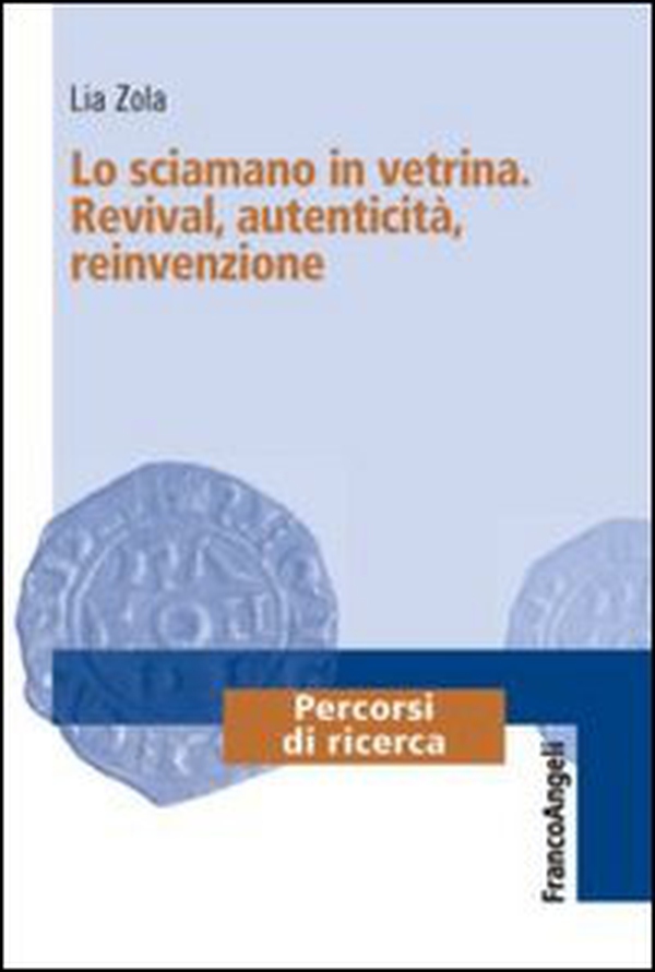Lo sciamano in vetrina. Revival, autenticità, reinvenzione - Librerie.coop Lo sciamano in vetrina. Revival, autenticità, reinvenzione - Librerie.coop