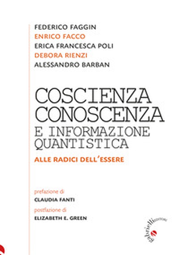 Coscienza, conoscenza e informazione quantistica. Alla radice dell'essere - Librerie.coop