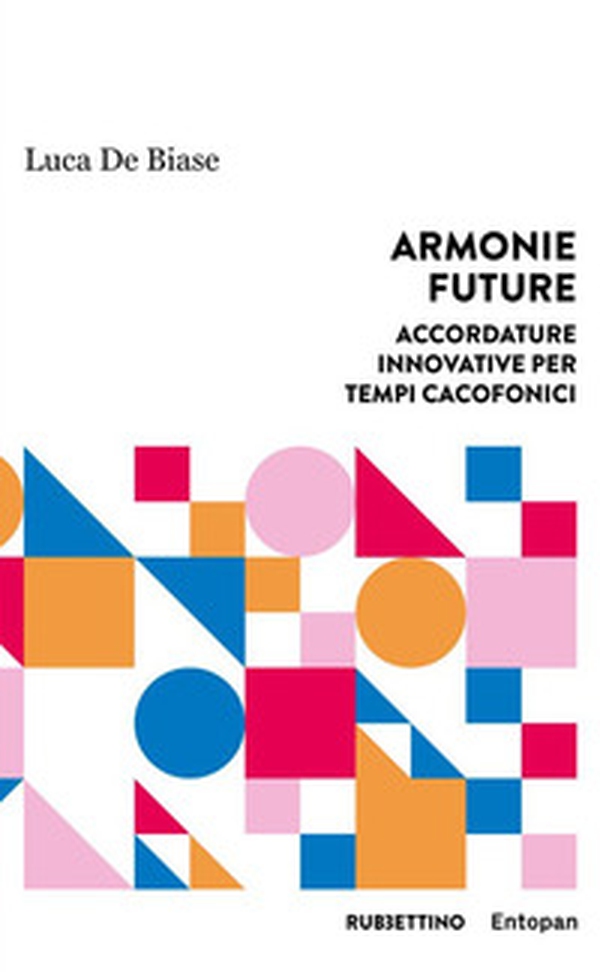 Armonie future. Accordature innovative per tempi cacofonici - Librerie.coop Armonie future. Accordature innovative per tempi cacofonici - Librerie.coop