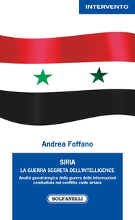 Siria. La guerra segreta dell'intelligence - Librerie.coop