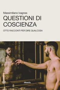 Questioni di coscienza. Otto racconti per dire qualcosa - Librerie.coop
