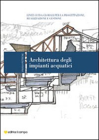 Architettura degli impianti acquatici. Linee guida globali per la progettazione, realizzazione e gestione - Librerie.coop