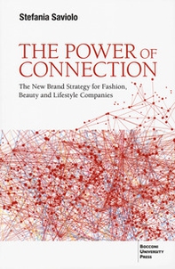 The power of connection. The new brand strategy for fashion, beauty and lifestyle companies - Librerie.coop