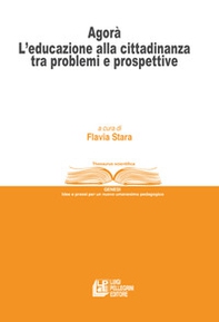 Agorà. L'educazione alla cittadinanza tra problemi e prospettive - Librerie.coop