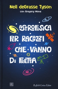 Astrofisica per ragazzi che vanno di fretta - Librerie.coop