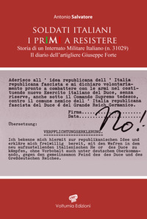 Soldati italiani. I primi a resistere. Storia di un Internato Militare Italiano (n. 31029). Il diario dell'artigliere Giuseppe Forte - Librerie.coop