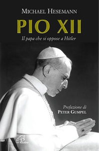 Pio XII. Il papa che si oppose a Hitler - Librerie.coop