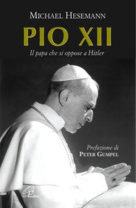 Pio XII. Il papa che si oppose a Hitler - Librerie.coop Pio XII. Il papa che si oppose a Hitler - Librerie.coop