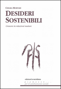 Desideri sostenibili. Sistemi di relazione per crescere tra aspettative e delusioni - Librerie.coop