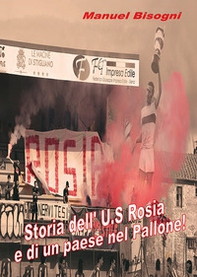 Storia dell'U.S. Rosia e di un paese nel pallone! - Librerie.coop