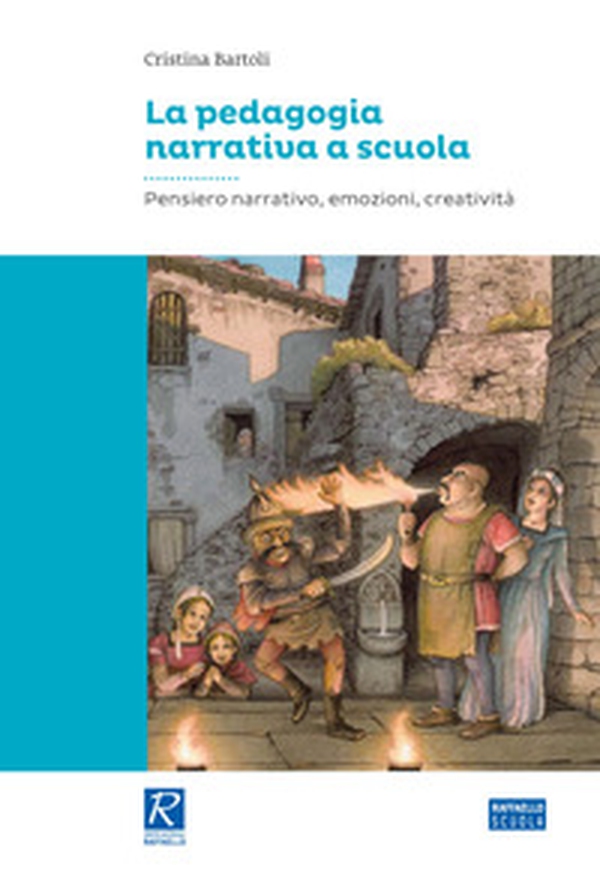 La pedagogia narrativa a scuola. Pensiero narrativo, emozioni, creatività - Librerie.coop La pedagogia narrativa a scuola. Pensiero narrativo, emozioni, creatività - Librerie.coop