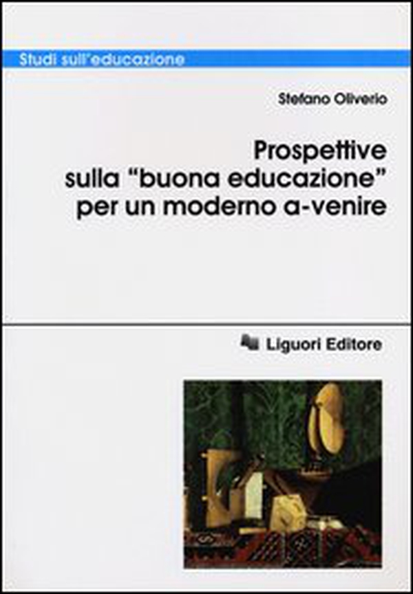 Prospettive sulla «buona educazione» per un modello a-venire - Librerie.coop Prospettive sulla «buona educazione» per un modello a-venire - Librerie.coop