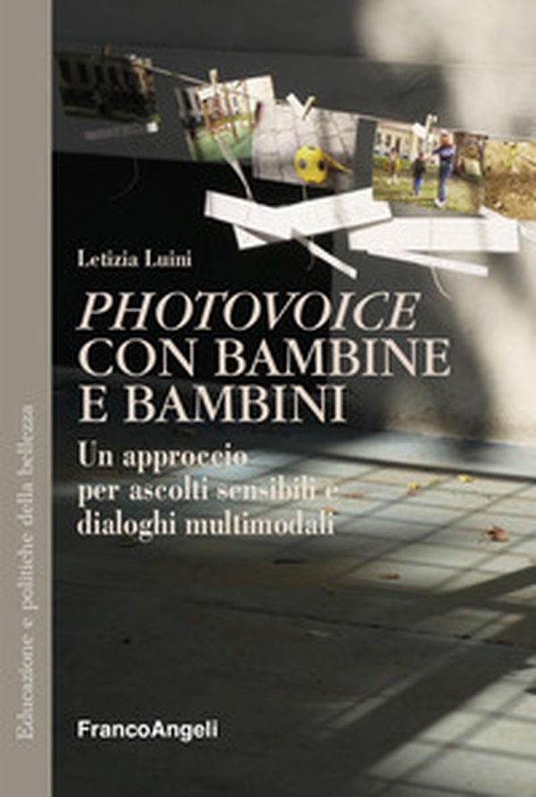 «Photovoice» con bambine e bambini. Un approccio per ascolti sensibili e dialoghi multimodali - Librerie.coop