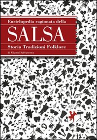 Enciclopedia ragionata della salsa. Storia tradizioni folklore - Librerie.coop