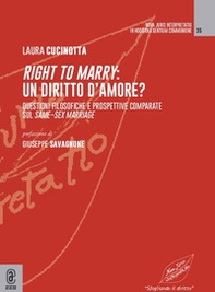 Right to marry: un diritto d'amore? Questioni filosofiche e prospettive comparate sul same-sex marriage - Librerie.coop
