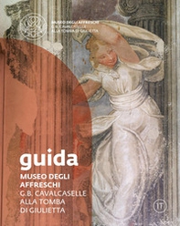 Museo degli affreschi G.B. Cavalcaselle alla tomba di Giulietta. Guida - Librerie.coop