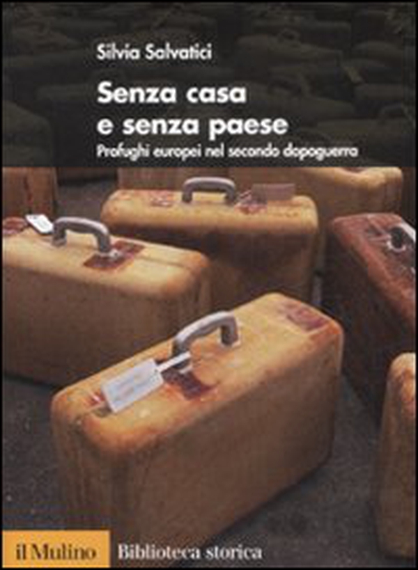 Senza casa e senza paese. Profughi europei nel secondo dopoguerra - Librerie.coop Senza casa e senza paese. Profughi europei nel secondo dopoguerra - Librerie.coop