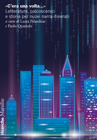 «C'era una volta...». Letterature, palcoscenici e storia per nuovi narra-itinerari - Librerie.coop