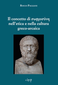 Il concetto di sofrosúne nell'etica e nella cultura greco-arcaica - Librerie.coop