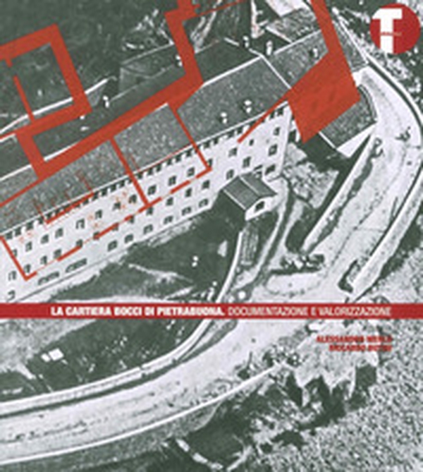 La Cartiera Bocci di Pietrabuona. Documentazione e valorizzazione - Librerie.coop La Cartiera Bocci di Pietrabuona. Documentazione e valorizzazione - Librerie.coop