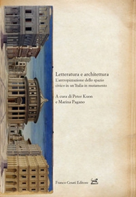 Letteratura e architettura. L'antropizzazione dello spazio civico in un'Italia in mutamento - Librerie.coop