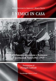 I nemici in casa. Rastrellamenti, repressione e Resistenza in provincia di Pavia (1943-1945) - Librerie.coop