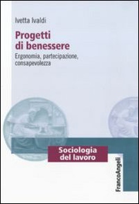 Progetti di benessere. Ergonomia, partecipazione, consapevolezza - Librerie.coop