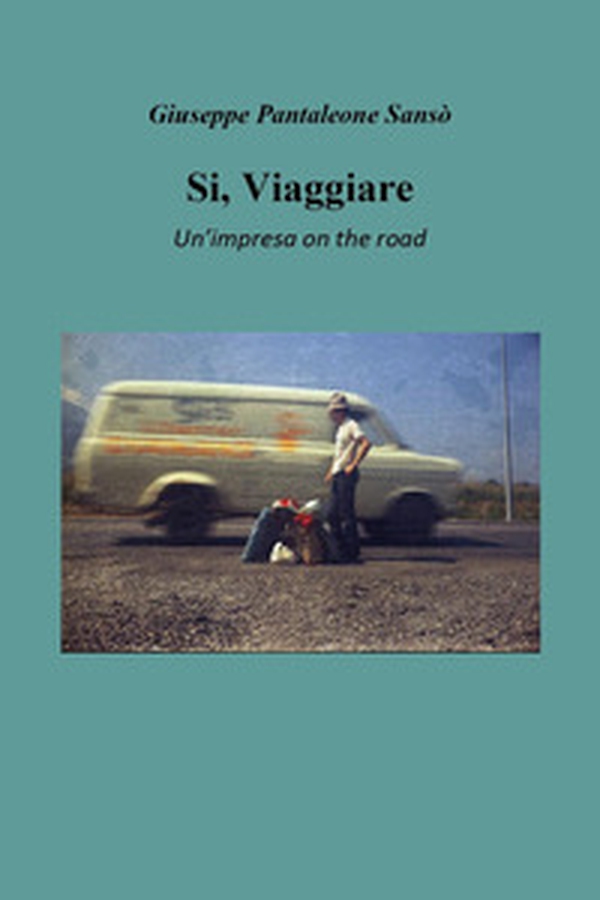 Si, viaggiare. Un'impresa on the road - Librerie.coop