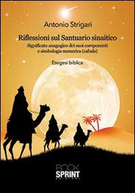 Riflessioni sul santuario sinaitico. Significato anagogico dei suoi componenti e simbologia numerica (cabala) - Librerie.coop