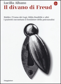 Il divano di Freud. Mahler, l'Uomo dei Lupi, Hilda Doolittle e altri. I pazienti raccontano il fondatore della psicoanalisi - Librerie.coop Il divano di Freud. Mahler, l'Uomo dei Lupi, Hilda Doolittle e altri. I pazienti raccontano il fondatore della psicoanalisi - Librerie.coop