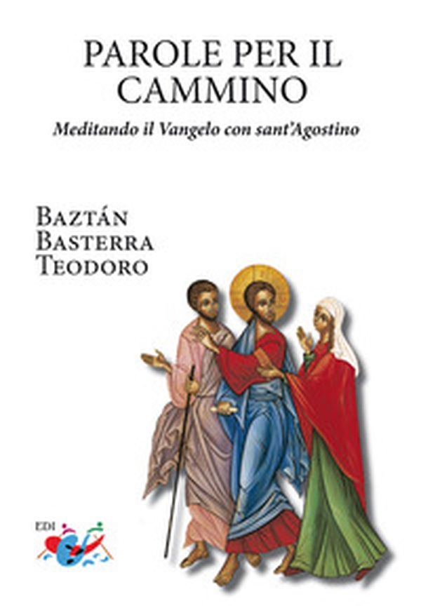 Parole per il cammino. Meditando il Vangelo con sant'Agostino - Librerie.coop