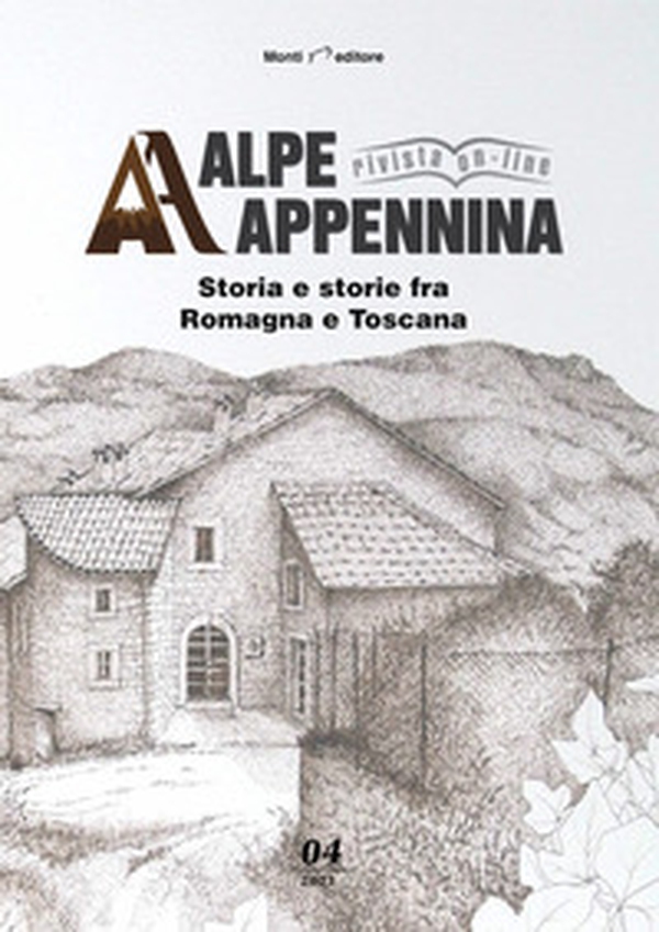 Alpe Appennina. Storia e storie fra Romagna e Toscana - Vol. 4 - Librerie.coop Alpe Appennina. Storia e storie fra Romagna e Toscana - Vol. 4 - Librerie.coop