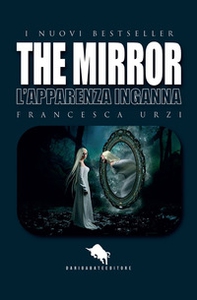 The mirror. L'apparenza inganna - Librerie.coop