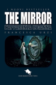 The mirror. L'apparenza inganna - Librerie.coop